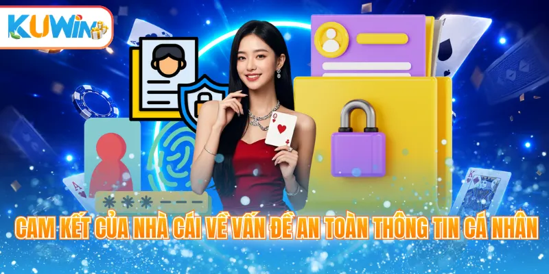 Cam kết của nhà cái về vấn đề an toàn thông tin cá nhân