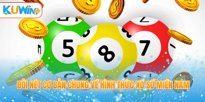 Đôi nét cơ bản chung về hình thức xổ số miền Nam