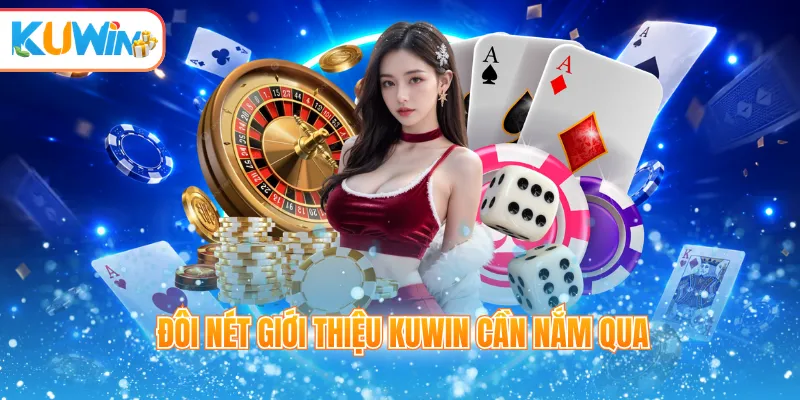 Đôi nét giới thiệu Kuwin cần nắm qua