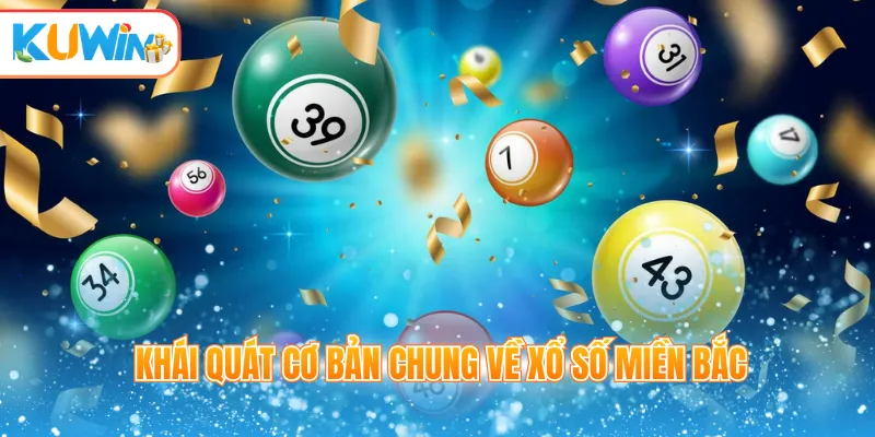 Khái quát cơ bản chung về xổ số miền Bắc
