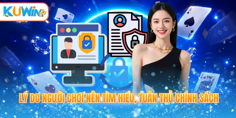 Lý do người chơi nên tìm hiểu, tuân thủ chính sách
