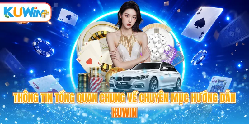 Thông tin tổng quan chung về chuyên mục hướng dẫn Kuwin