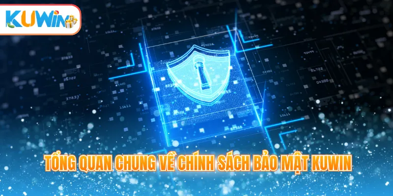 Tổng quan chung về chính sách bảo mật Kuwin